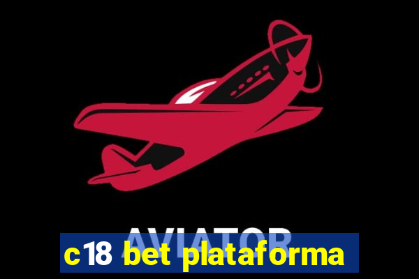 c18 bet plataforma